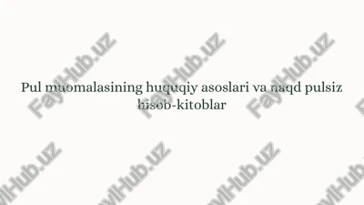 pulmuomalasining huquqiy asoslari va naqd pulsiz hisob-kitoblar — PPTX