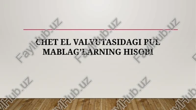 chet el valyutasidagi pul mablag’larning hisobi — PPTX