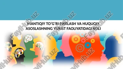 mantiqiy to‘g‘ri fikrlash va huquqiy asoslashning yurist faoliyatidagi roli — PPTX