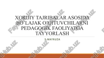 xorijiy tajribalar asosida bo’lajak o’qituvchilarni pedagogik faoliyatga tayyorlash — PPTX