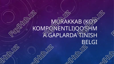 murakkab (koʻpkomponentli)qoʻshmagaplarda tinish belgi — PPTX