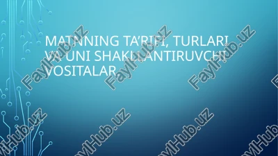 matnning ta’rifi, turlari va uni shakllantiruvchi vositalar — PPTX