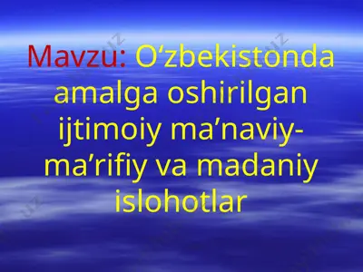 oʻzbekistonda amalga oshirilgan ijtimoiy maʼnaviy-maʼrifiy va madaniy islohotlar — PPTX