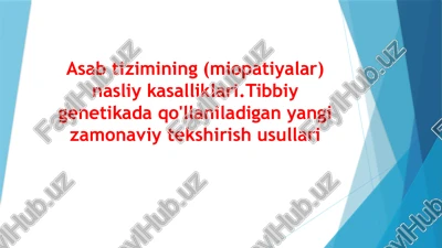 asab tizimining (miopatiyalar) nasliy kasalliklari. tibbiy genetikada qo'llaniladigan yangi zamonaviy tekshirish usullari — PPTX
