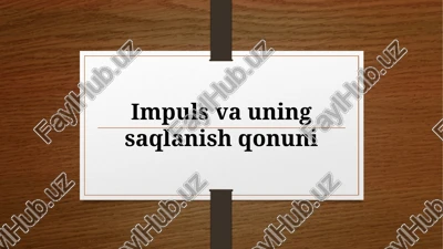 impulsning saqlanish qonuni — PPTX