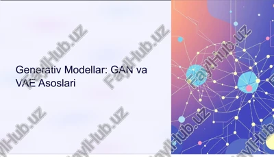generativ modellar: gan va vae asoslari — PPTX