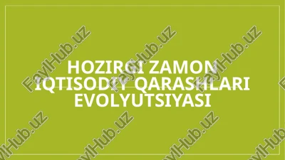 hozirgi zamon iqtisodiy qarashlari evolyutsiyasi — PPTX