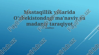 mustaqillik yillarida o'zbekistondagi ma'naviy va madaniy taraqiyot — PPTX
