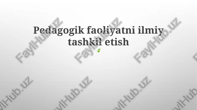 pedagogik faoliyatni ilmiy tashkil etish — PPTX