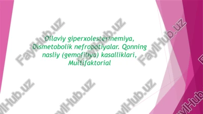 oilaviy giperxolesterinemiya, dismetobolik nefropatiyalar. qonning nasliy (gemofiliya) kasalliklari, multifaktorial — PPTX