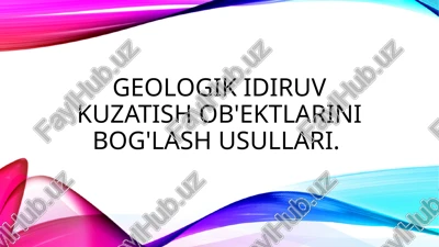 geologik qidiruv kuzatish ob'ektlarini bog'lash usullari. — PPTX