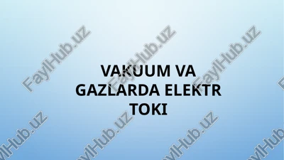 vakuum va gazlarda elektr toki — PPTX