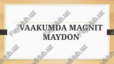 vaakumda magnit maydon — PPTX