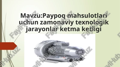 paypoq mahsulotlari uchun zamonaviy texnologik jarayonlar ketmaketligi — PPTX