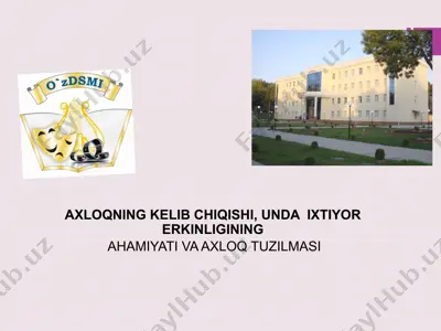 axloqning kеlib chiqishi, unda ixtiyor erkinligining ahamiyati va axloq tuzilmasi — PPTX