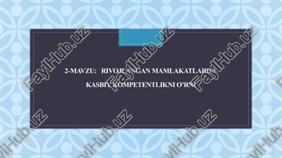 rivojlangan mamlakatlardakasbiy kompetentlikni o’rni — PPTX