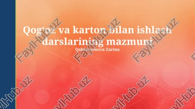 qogʻoz va karton bilan ishlash darslarining mazmuni — PPTX