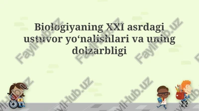 biologiyaning xxi asrdagi ustuvor yoʻnalishlari va uning dolzarbligi — PPTX