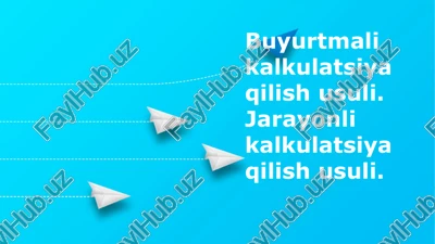 ish buyurtmasi va jarayonli tannarx usullari — PPTX