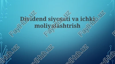 dividendlarni to'lash siyosati va ichki moliyalashtirishning asoslari — PPTX