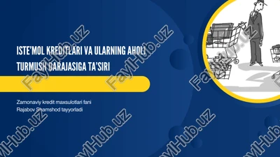 iste’mol kreditlari va ularning aholi turmush darajasiga ta’siri — PPTX