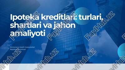 ipoteka kreditlari: turlari, shartlari va jahon amaliyoti — PPTX