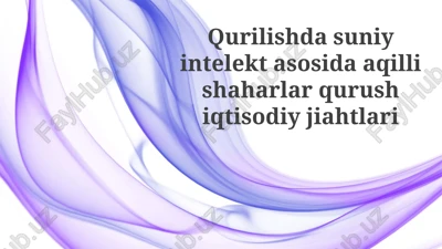aqlli shaharlar va iqtisodiy jihatlari — PPTX