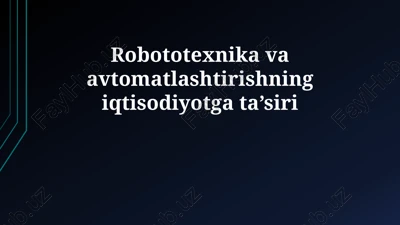 robototexnika va avtomatlashtirishning iqtisodiyotga ta’siri — PPTX