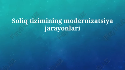 soliq tizimini modernizatsiya jarayonlari — PPTX
