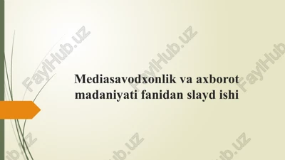 mediasavodxonlik va axborot madaniyati fanidan slayd ishi — PPTX