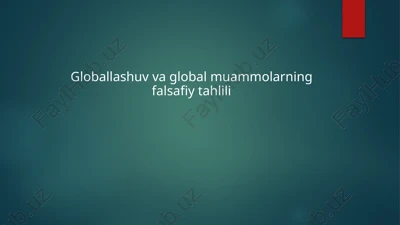 globallashuv va global muammolarning falsafiy tahlili — PPTX