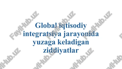 zamonaviy jahon iqtisodiyoti rivojlanishida ikkita bir-biriga parallel va o‘zaro bog‘liq jarayonlar — PPTX