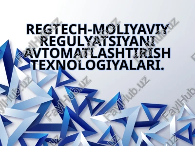 regtech-moliyaviy regulyatsiyani avtomatlashtirish texnologiyalari — PPTX