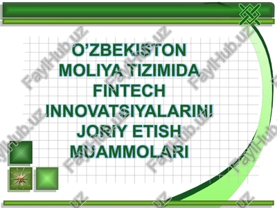 o‘zbekiston moliya tizimida fintech innovatsiyalarini joriy etish muammolari — PPTX