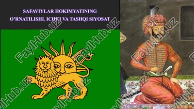 safayilar hokimyatining o’rnatilishi. ichki va tashqi siyosat — PPTX
