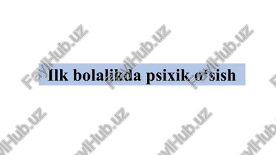 ilk bolalikda psixik oʻsish — PPTX