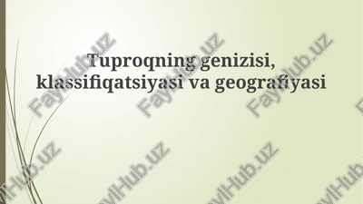 tuproqninggenizisi, klassifiqatsiyasi va geografiyasi — PPTX