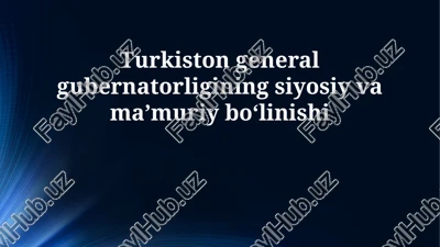 turkiston general gubernatorligining siyosiy va maʼmuriy boʻlinishi — PPTX