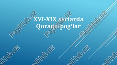 xvi-xix asrlarda qoraqalpogʻlar — PPTX