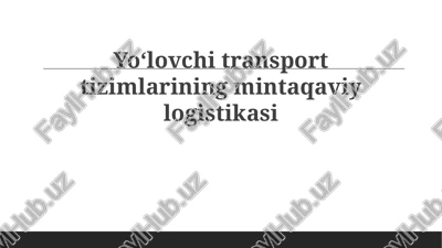 yoʻlovchi tashish tizimlarining mintaqaviy logistikasi — PPTX