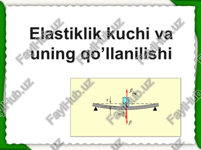 elastiklik kuchi va uning qo’llanilishi — PPTX
