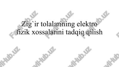 zig`irtolalarining elektrofizik xossalarini tadqiq qilish — PPTX