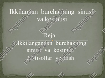 ikkilangan burchakning sinus va kosinusini misollar — PPTX