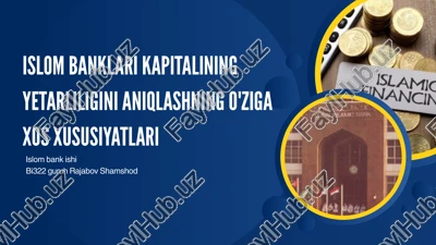 islom banklari kapitalining yetarliqini aniqlashning o'ziga xos xususiyatlar — PPTX
