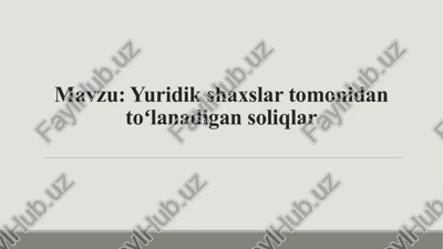 yuridik shaxslar tomonidan toʻlanadigan soliqlar — PPTX