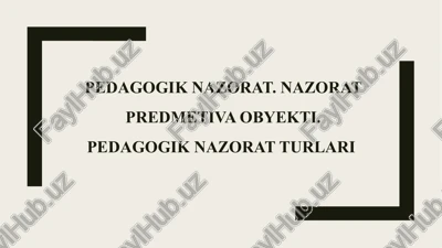 pedagogik nazorat. nazorat predmetiva obyekti. pedagogik nazorat turlari — PPTX