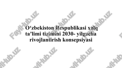 oʻzbekiston respublikasi xalq taʼlimi tizimini 2030- yilgacha rivojlantirish konsepsiyasi — PPTX