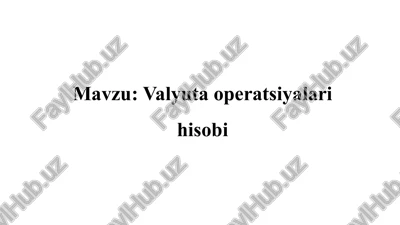 valyuta operatsiyalari hisobi — PPTX