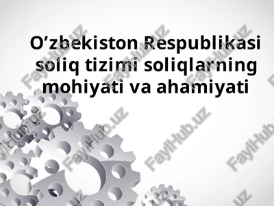 o‘zbekiston respublikasi soliq tizimi. soliqlarning mohiyati va ahamiyati — PPTX