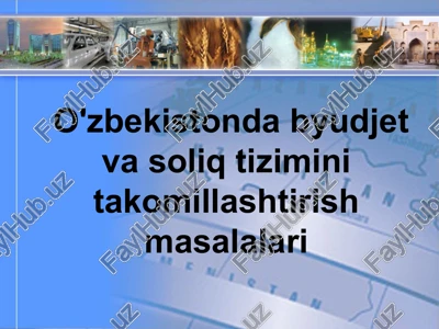 o'zbekistonda byudjet va soliq tizimini takomillashtirish masalalari — PPTX